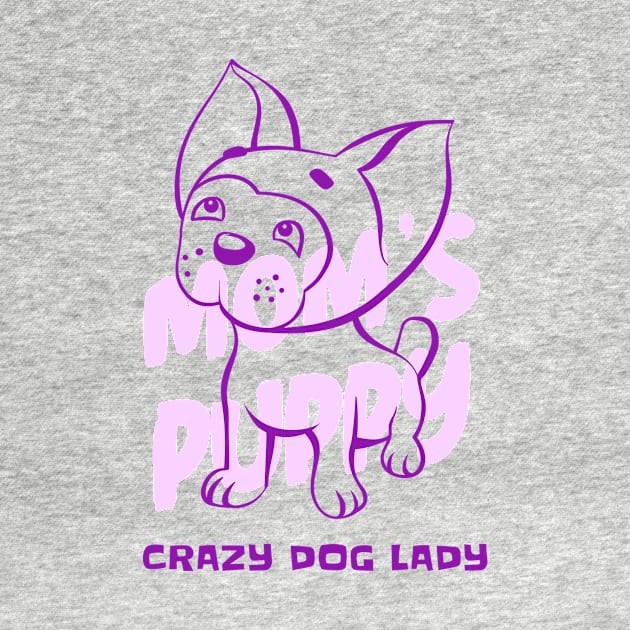 Chihuahua / Crazy Dog Lady / Mom's Puppy / Puppy Design by Redboy